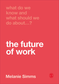 Imagen de portada: What Do We Know and What Should We Do About the Future of Work? 1st edition 9781526463463