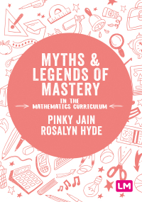 Imagen de portada: Myths and Legends of Mastery in the Mathematics Curriculum 1st edition 9781526446794
