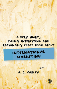 Cover image: A Very Short, Fairly Interesting, Reasonably Cheap Book About... International Marketing 1st edition 9781526456878