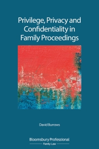 Imagen de portada: Privilege, Privacy and Confidentiality in Family Proceedings 1st edition 9781526507891