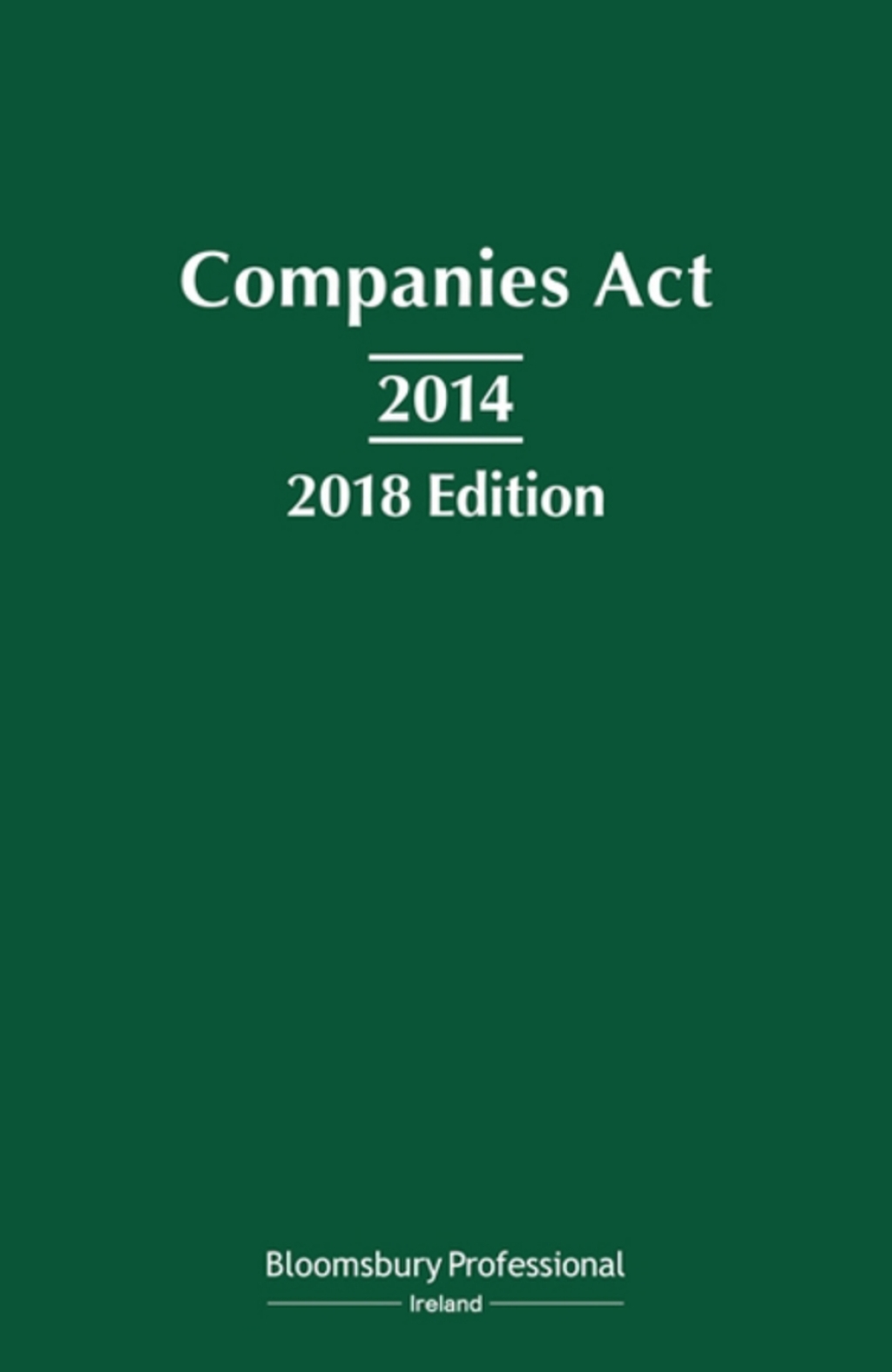 Companies Act 2014: 2018 Edition 1st Edition