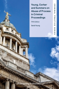 Omslagafbeelding: Young, Corker and Summers on Abuse of Process in Criminal Proceedings 5th edition 9781526515162