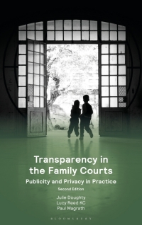 Cover image: Transparency in the Family Courts: Publicity and Privacy in Practice 2nd edition 9781526525789