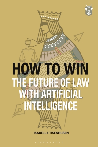 Cover image: How to Win: The Future of Law with Artificial Intelligence 1st edition 9781526532749