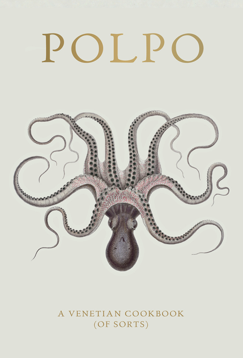 POLPO: A Venetian Cookbook (Of Sorts), 1st Edition - FULL INSTANT DOWNLOAD | PDF DOCX EPUB