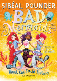 Omslagafbeelding: Bad Mermaids Meet the Sushi Sisters 1st edition 9781526616883