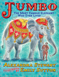 表紙画像: Jumbo: The Most Famous Elephant Who Ever Lived 1st edition 9781526608581