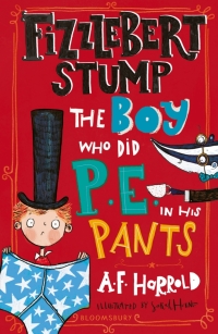 表紙画像: Fizzlebert Stump: The Boy Who Did P.E. in his Pants 1st edition 9781408853399
