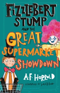 Imagen de portada: Fizzlebert Stump and the Great Supermarket Showdown 1st edition 9781408869451