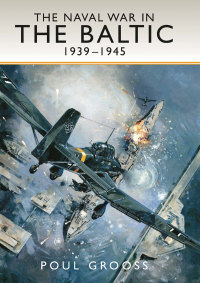 Omslagafbeelding: The Naval War in the Baltic, 1939–1945 9781526700001