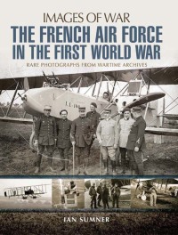 Omslagafbeelding: The French Air Force in the First World War 9781526701794