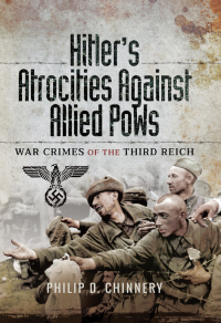 صورة الغلاف: Hitler's Atrocities Against Allied PoWs 9781526701879