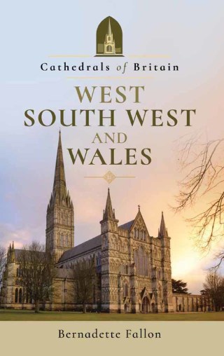 Cover image: Cathedrals of Britain: West, South West and Wales 9781526703965