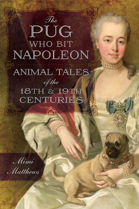 The Pug Who Bit Napoleon: Animal Tales of the 18th & 19th Centuries - FULL INSTANT DOWNLOAD | PDF DOCX EPUB