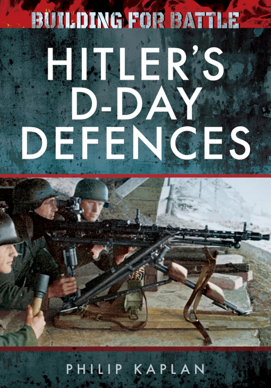 Building for Battle: Hitler’s D-Day Defences