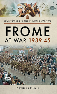 Cover image: Frome at War 1939–45 9781526706003