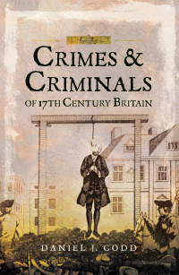 Cover image: Crimes & Criminals of 17th Century Britain 9781526706089