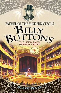 Cover image: Father of the Modern Circus 'Billy Buttons' 9781526706874