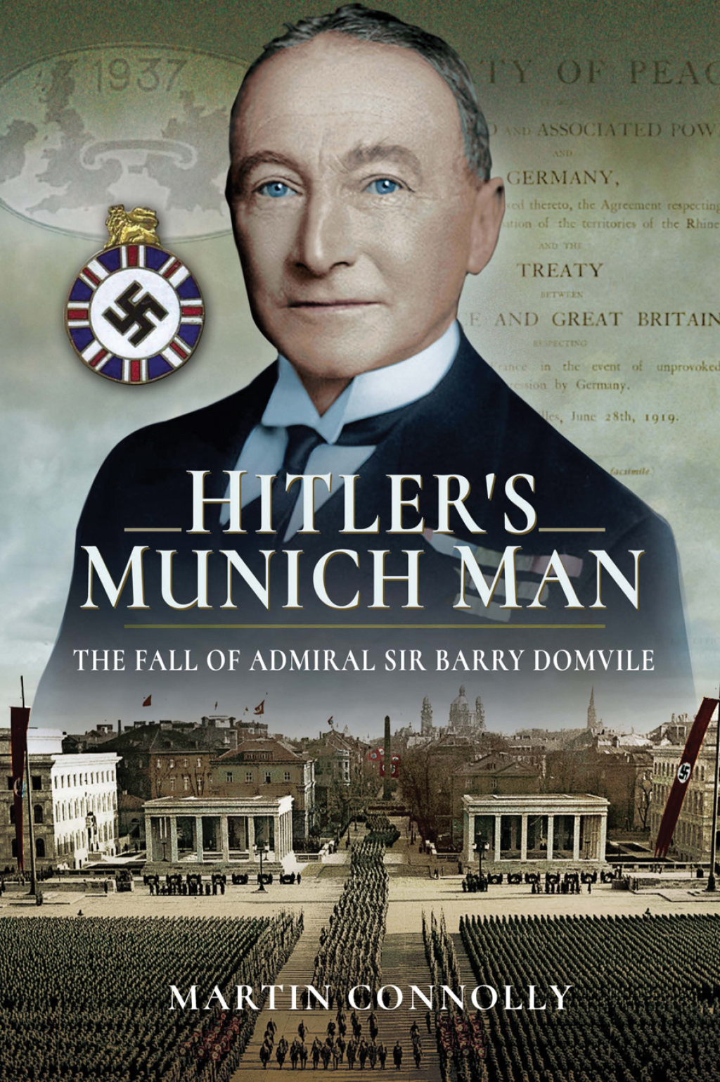 Hitler’s Munich Man The Fall of Admiral Sir Barry Domvile