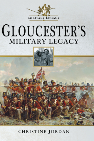 Imagen de portada: Gloucester's Military Legacy 9781526707703