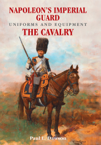 Immagine di copertina: Napoleon's Imperial Guard Uniforms and Equipment. Volume 2 9781526708960