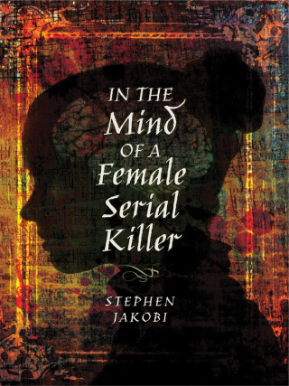 Cover image: In the Mind of a Female Serial Killer 9781526709714