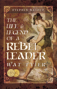 Titelbild: The Life & Legend of a Rebel Leader: Wat Tyler 9781526709790