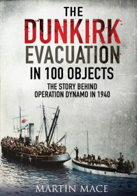Cover image: The Dunkirk Evacuation in 100 Objects 9781526709905