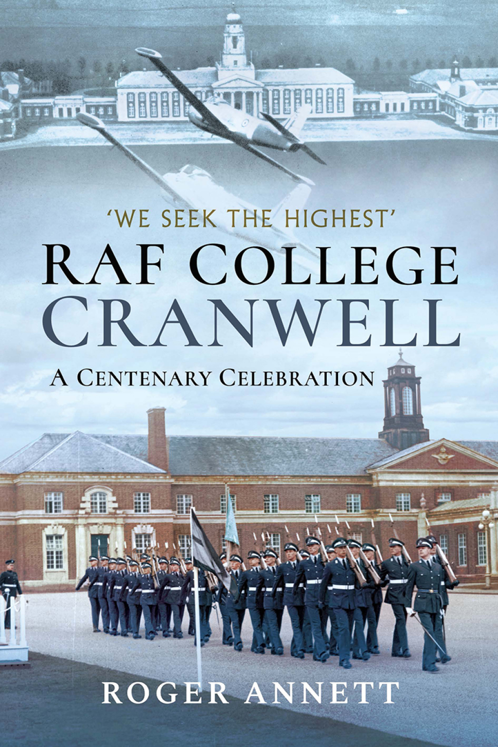 RAF College, Cranwell A Centenary Celebration