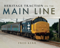Omslagafbeelding: Heritage Traction on the Main Line 9781526713124