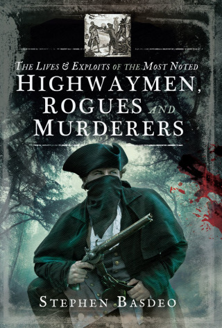 Cover image: The Lives & Exploits of the Most Noted Highwaymen, Rogues and Murderers 9781526713162