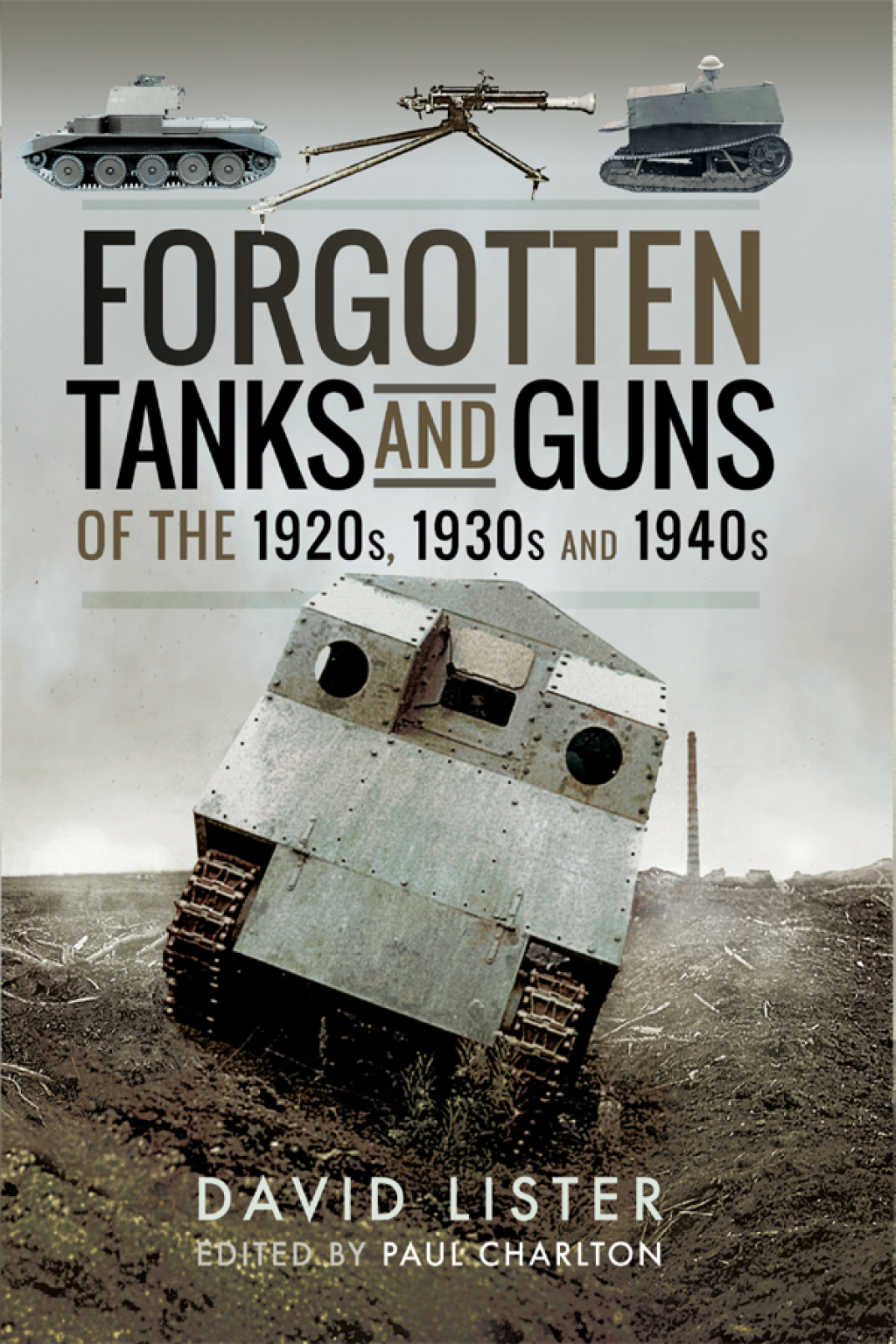 Forgotten Tanks and Guns of the 1920s, 1930s and 1940s