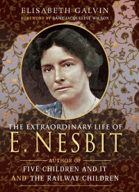 Cover image: The Extraordinary Life of E Nesbit 9781526714770