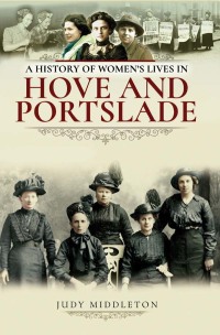 Cover image: A History of Women's Lives in Hove and Portslade 9781526717122