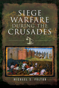 表紙画像: Siege Warfare During the Crusades 9781526718655