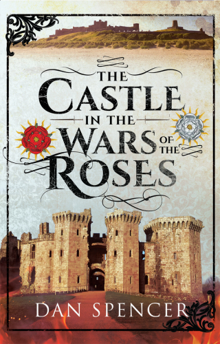 表紙画像: The Castle in the Wars of the Roses 9781526797476