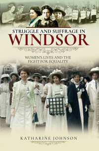 صورة الغلاف: Struggle and Suffrage in Windsor 9781526719256