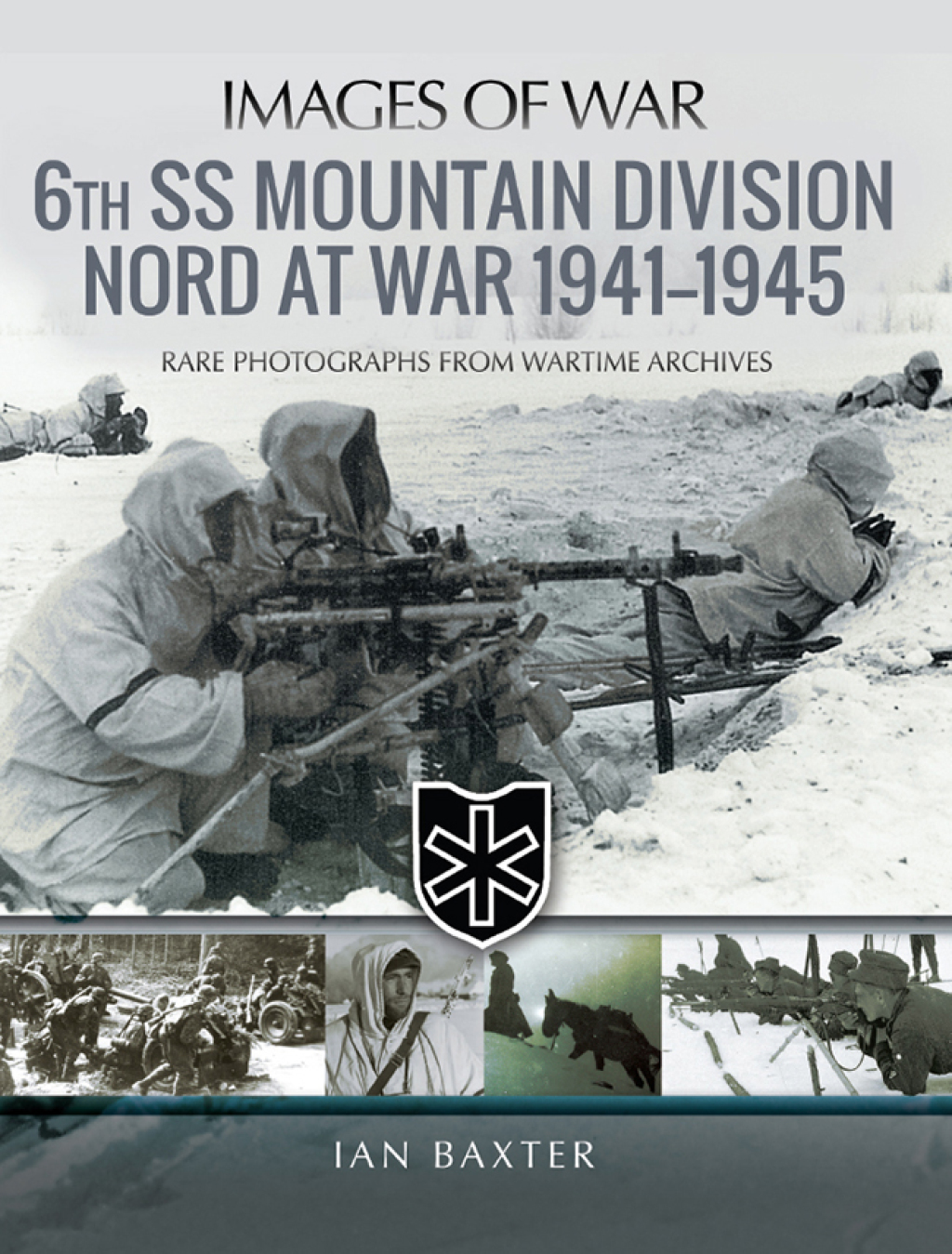 6th SS Mountain Division Nord at War, 1941–1945 Rare Photographs from Wartime Archives