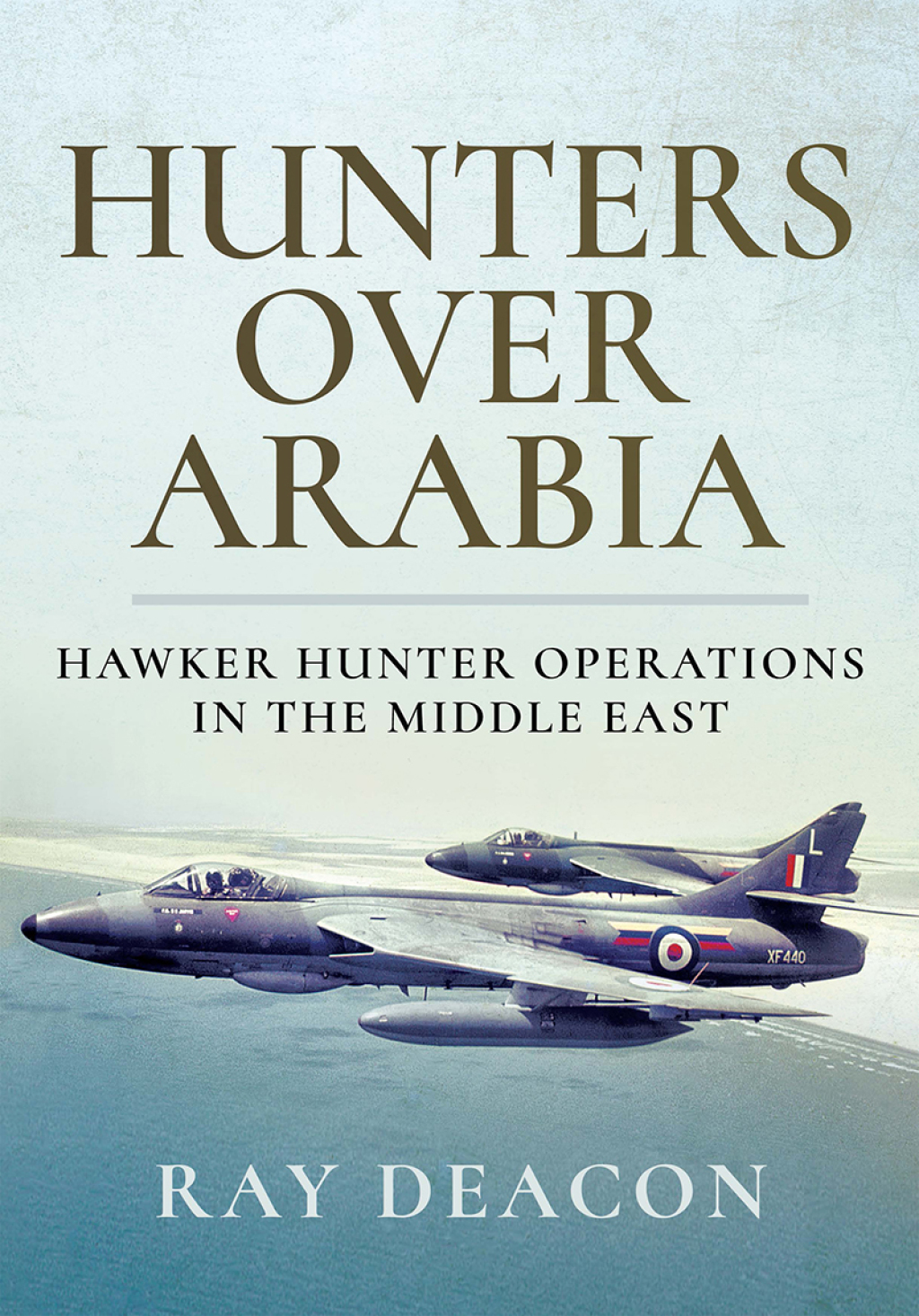 Hunters Over Arabia Hawker Hunter Operations in the Middle East