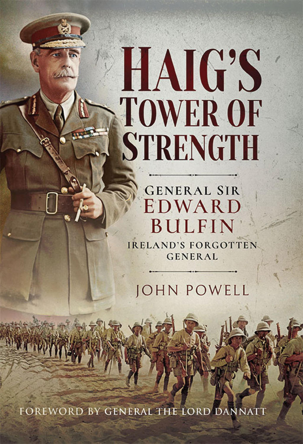 Haig’s Tower of Strength General Sir Edward Bulfin—Ireland’s Forgotten General