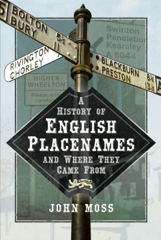 Cover image: A History of English Place Names and Where They Came From 9781526722843