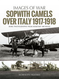 صورة الغلاف: Sopwith Camels Over Italy, 1917–1918 9781526723086