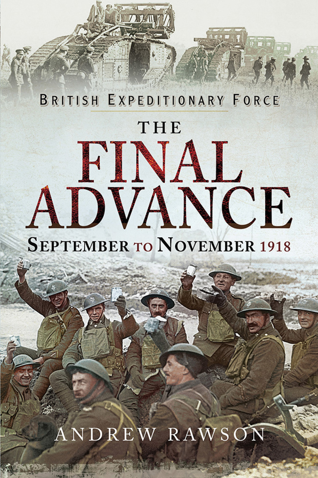 The Final Advance, September to November 1918 September to November 1918
