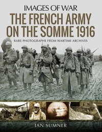 Cover image: The French Army on the Somme 1916 9781526725486