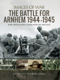 Cover image: The Battle for Arnhem 1944–1945 9781526730015