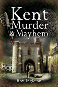Omslagafbeelding: Kent Murder & Mayhem 9781845630591