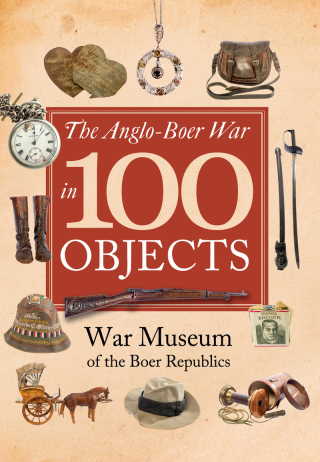 Cover image: The Anglo-Boer War in 100 Objects 9781526734037
