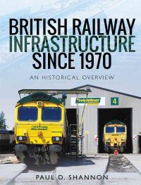Immagine di copertina: British Railway Infrastructure Since 1970 9781526734792