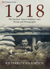 Cover image: 1918: The Decisive Year in Soldiers' Own Words and Photographs 9781526735553