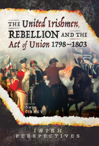 صورة الغلاف: The United Irishmen, Rebellion and the Act of Union, 1798–1803 9781526751454